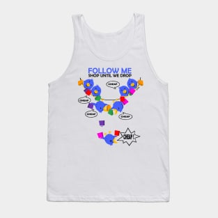 Follow Me, Shop Until we Drop Tank Top